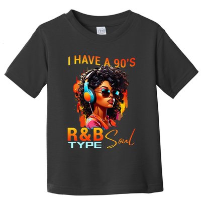 I Have A 90S R&B Type Soul Funny Music Lover Rnb Toddler T-Shirt