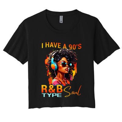 I Have A 90S R&B Type Soul Funny Music Lover Rnb Crop Top