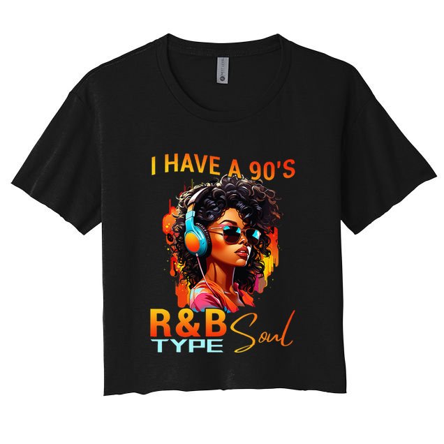I Have A 90S R&B Type Soul Funny Music Lover Rnb Crop Top