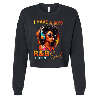 I Have A 90S R&B Type Soul Funny Music Lover Rnb Cropped Pullover Crew
