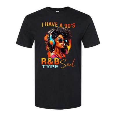 I Have A 90S R&B Type Soul Funny Music Lover Rnb Softstyle® CVC T-Shirt