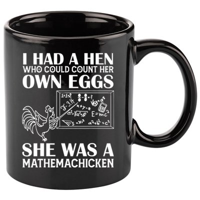 I Had A Hen Who Could Count Her Own Eggs Funny Chicken Lover 11oz C Handle Ceramic Mug