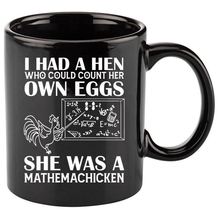 I Had A Hen Who Could Count Her Own Eggs Funny Chicken Lover 11oz C Handle Ceramic Mug