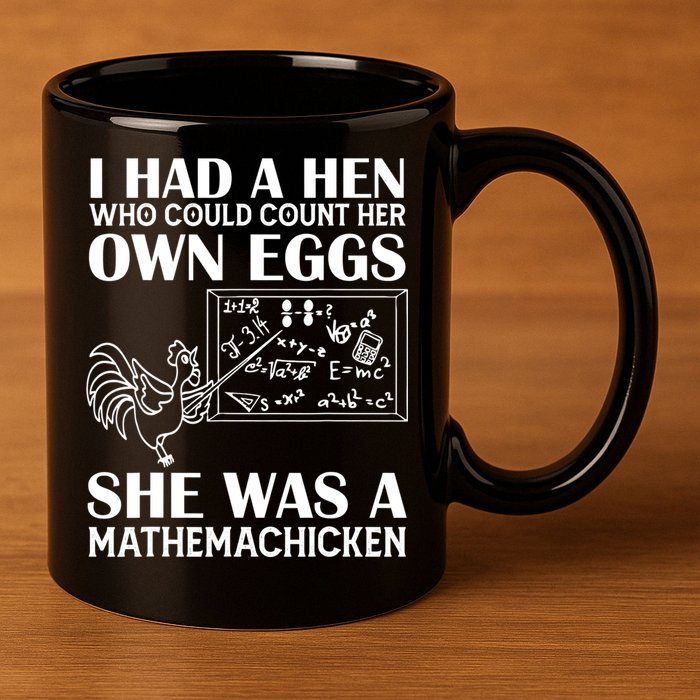 I Had A Hen Who Could Count Her Own Eggs Funny Chicken Lover 11oz C Handle Ceramic Mug