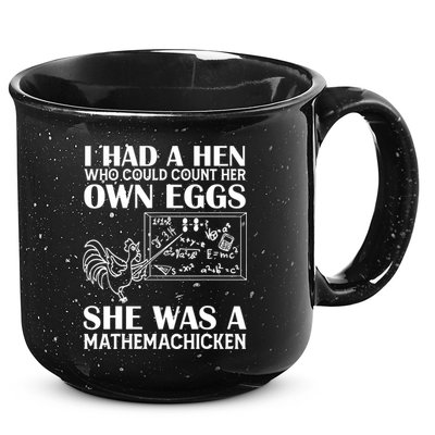 I Had A Hen Who Could Count Her Own Eggs Funny Chicken Lover 15oz Campfire Ceramic Mug