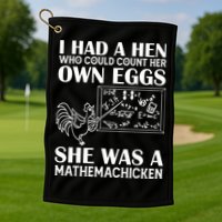 I Had A Hen Who Could Count Her Own Eggs Funny Chicken Lover Golf Towel