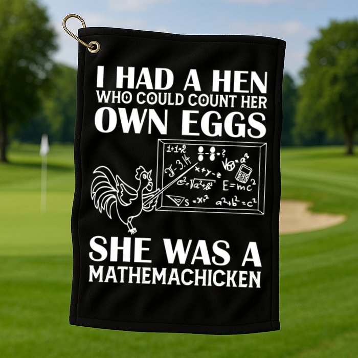 I Had A Hen Who Could Count Her Own Eggs Funny Chicken Lover Golf Towel
