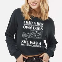 I Had A Hen Who Could Count Her Own Eggs Funny Chicken Lover Cropped Pullover Crew
