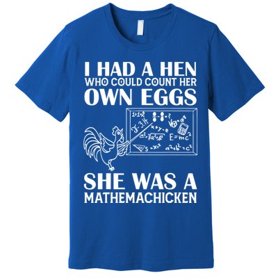 I Had A Hen Who Could Count Her Own Eggs Funny Chicken Lover Premium T-Shirt
