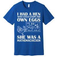 I Had A Hen Who Could Count Her Own Eggs Funny Chicken Lover Premium T-Shirt