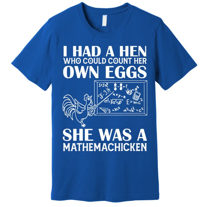 I Had A Hen Who Could Count Her Own Eggs Funny Chicken Lover Premium T-Shirt