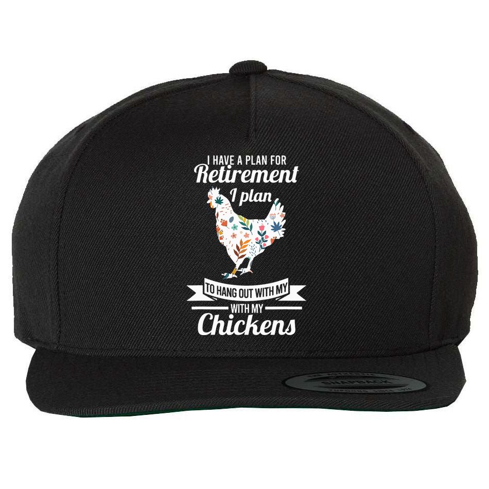 I Have A Plan For Retirement Chicken Farmer Gift Wool Snapback Cap