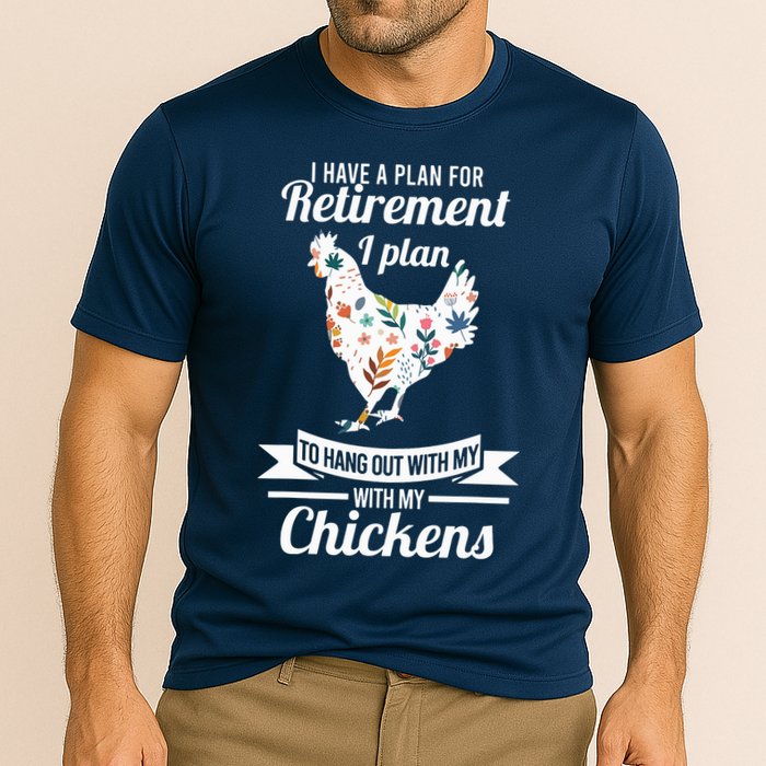 I Have A Plan For Retirement Chicken Farmer Gift Cooling Performance Crew T-Shirt