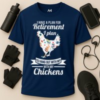 I Have A Plan For Retirement Chicken Farmer Gift Cooling Performance Crew T-Shirt