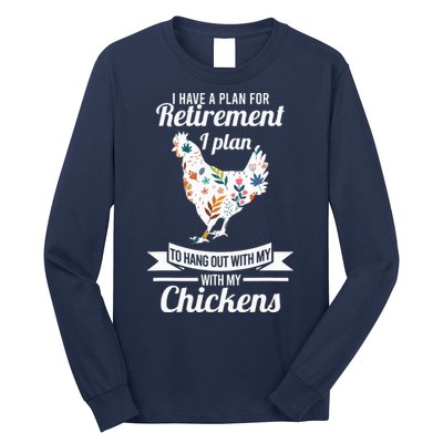 I Have A Plan For Retirement Chicken Farmer Gift Long Sleeve Shirt