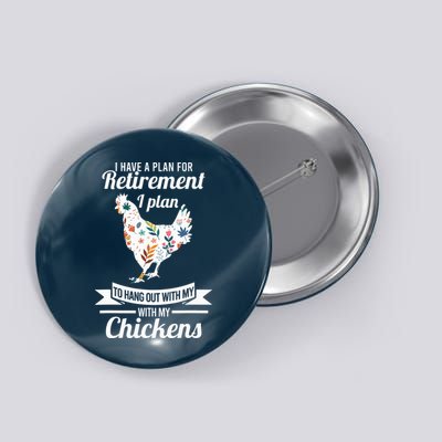 I Have A Plan For Retirement Chicken Farmer Gift Button