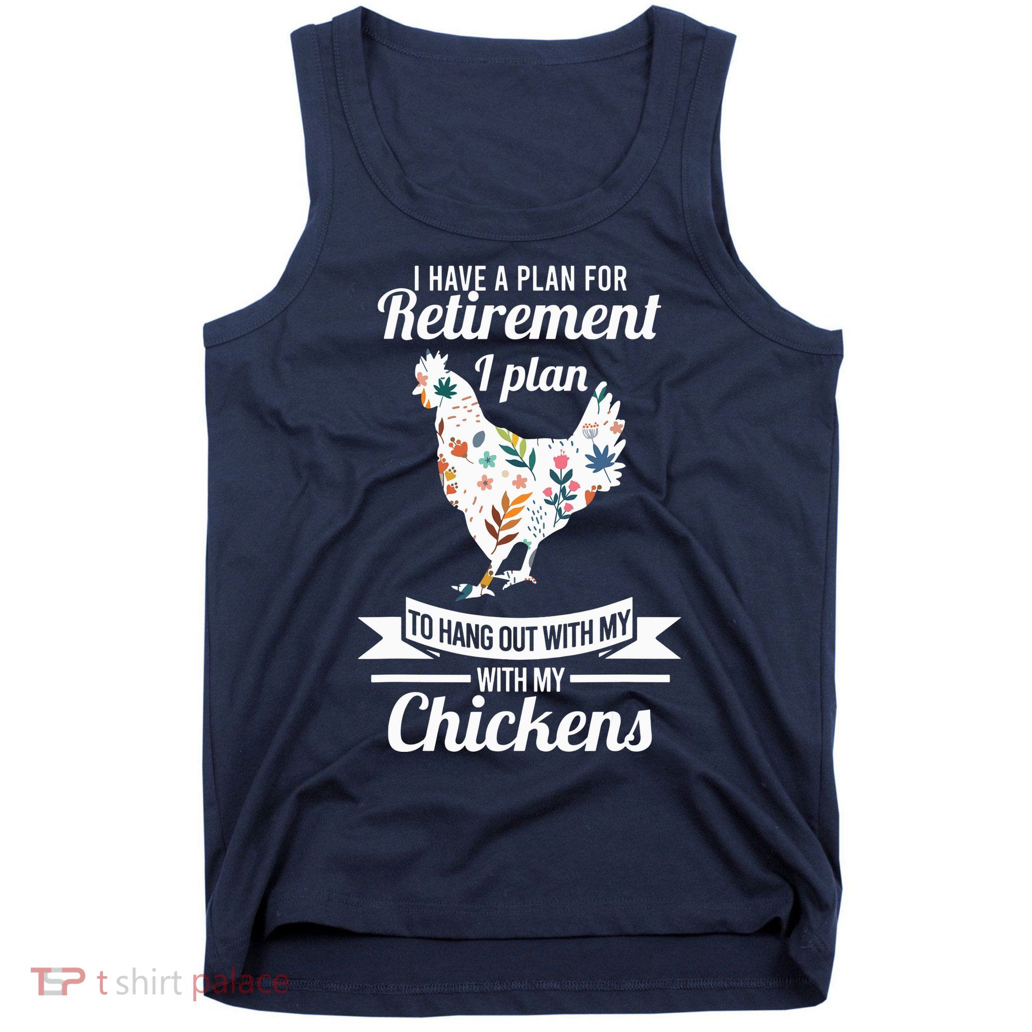 I Have A Plan For Retirement Chicken Farmer Gift Tank Top