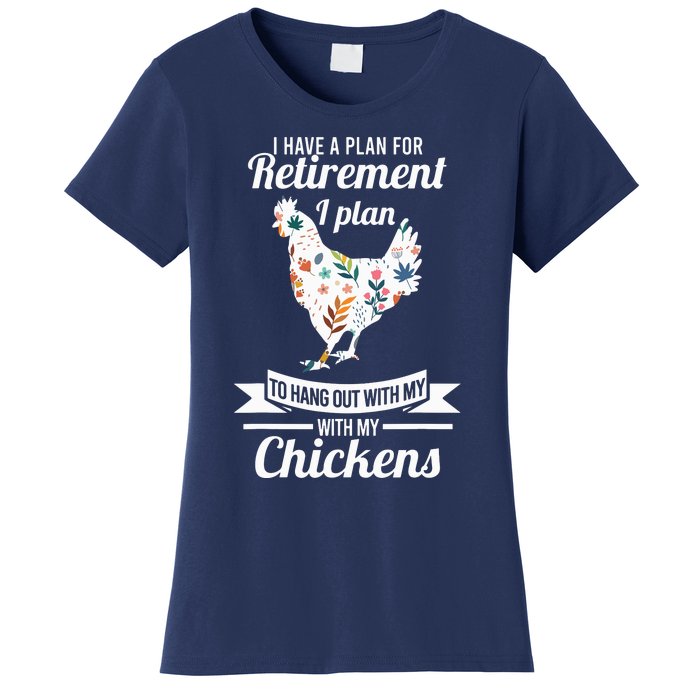 I Have A Plan For Retirement Chicken Farmer Gift Women's T-Shirt