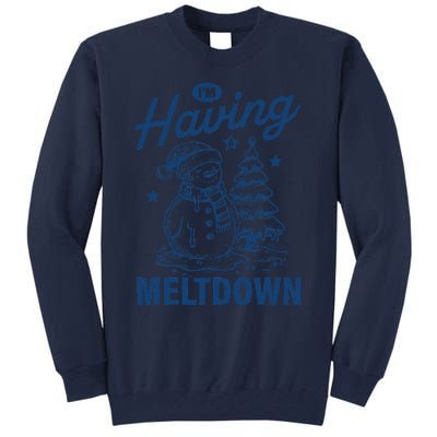 IM Having A Meltdown Funny Snowman Christmas Season Xmas Tall Sweatshirt