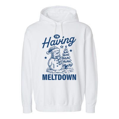 IM Having A Meltdown Funny Snowman Christmas Season Xmas Garment-Dyed Fleece Hoodie