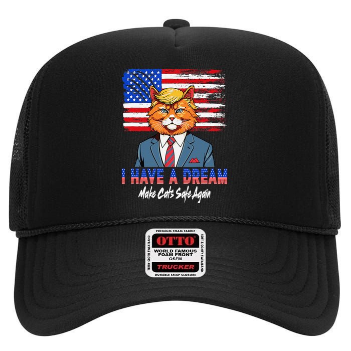 I Have A Dream Make Cats Safe Again Trump Cat Graphic 2024 High Crown Mesh Back Trucker Hat