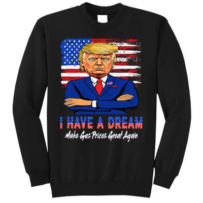 I Have A Dream Make Gas Prices Great Again Donald Trump 2024 Sweatshirt