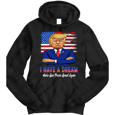 I Have A Dream Make Gas Prices Great Again Donald Trump 2024 Tie Dye Hoodie