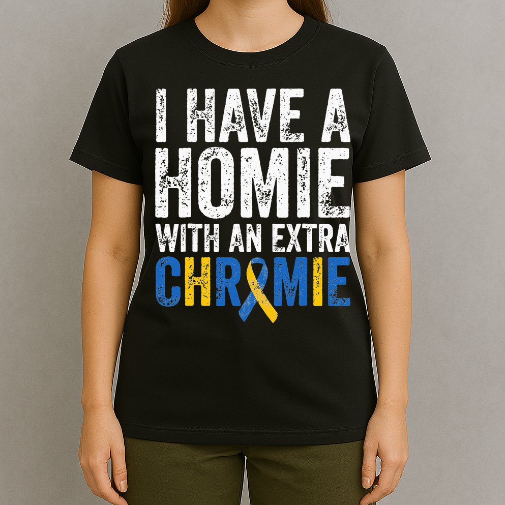 I Have A Homie With An Extra Chromie Down Syndrome Awareness T-Shirt