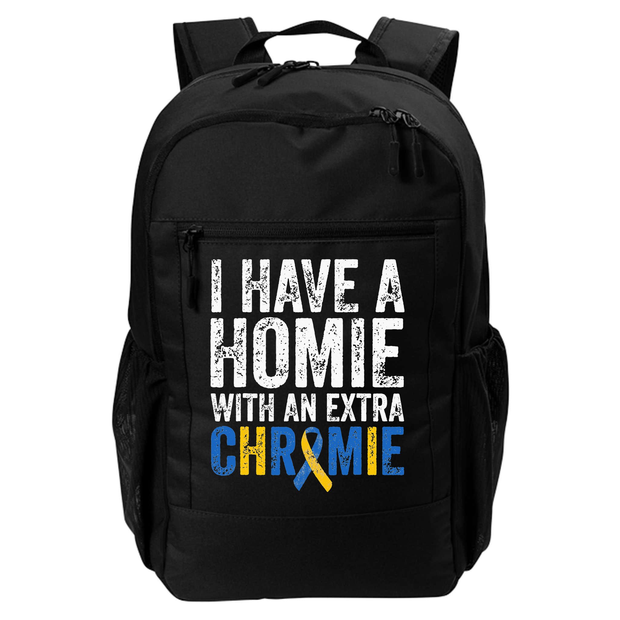 I Have A Homie With An Extra Chromie Down Syndrome Awareness Backpack