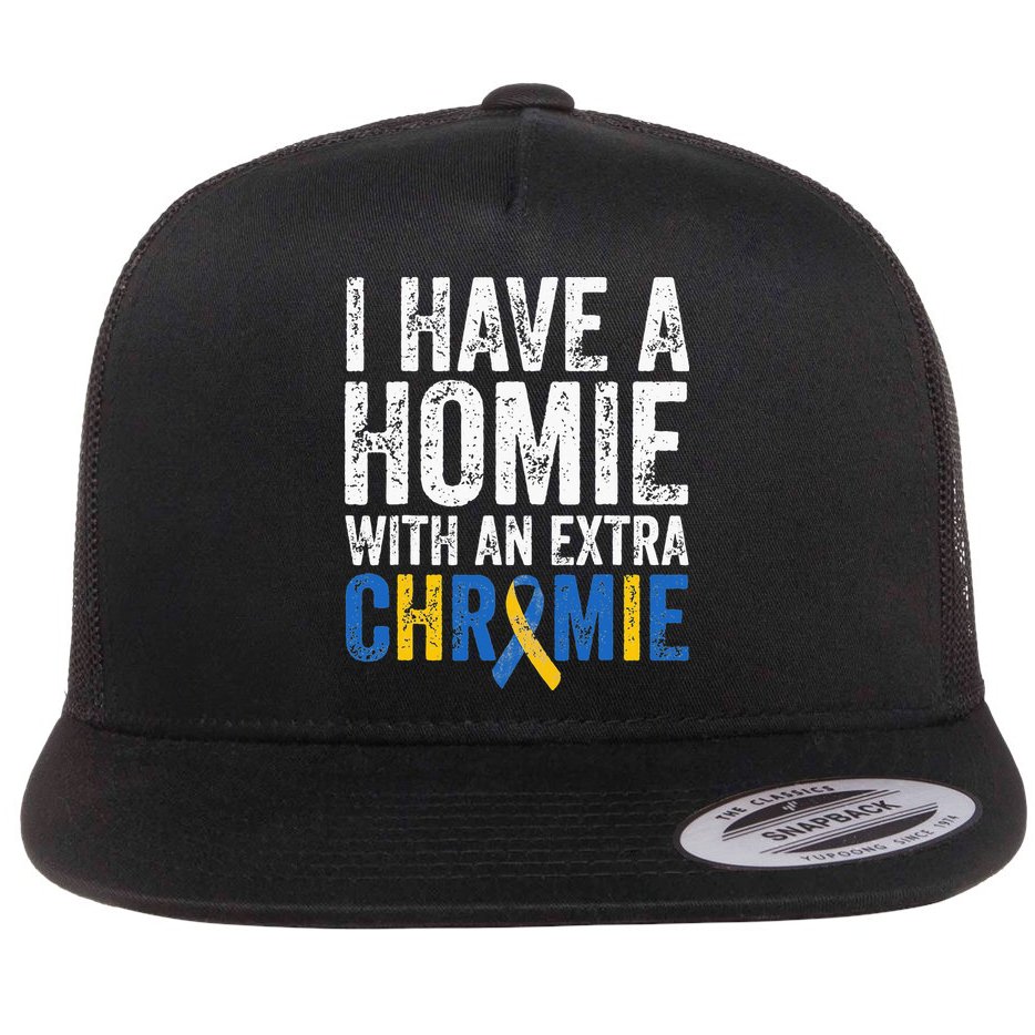 I Have A Homie With An Extra Chromie Down Syndrome Awareness Flat Bill Trucker Hat