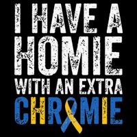 I Have A Homie With An Extra Chromie Down Syndrome Awareness Bag