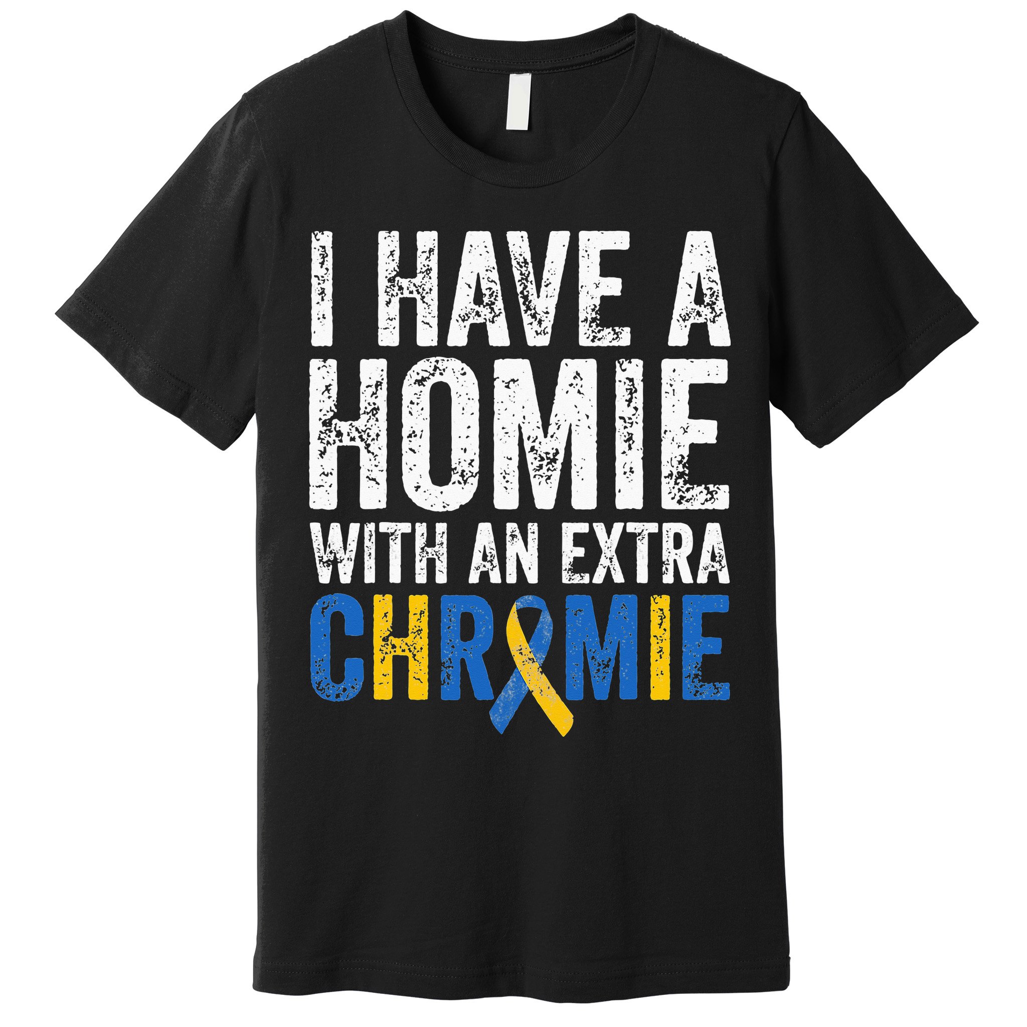 I Have A Homie With An Extra Chromie Down Syndrome Awareness Premium T-Shirt