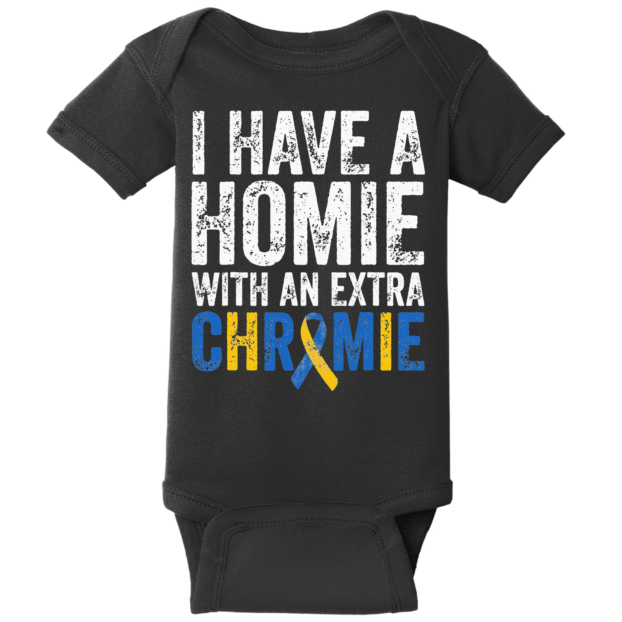I Have A Homie With An Extra Chromie Down Syndrome Awareness Baby Bodysuit