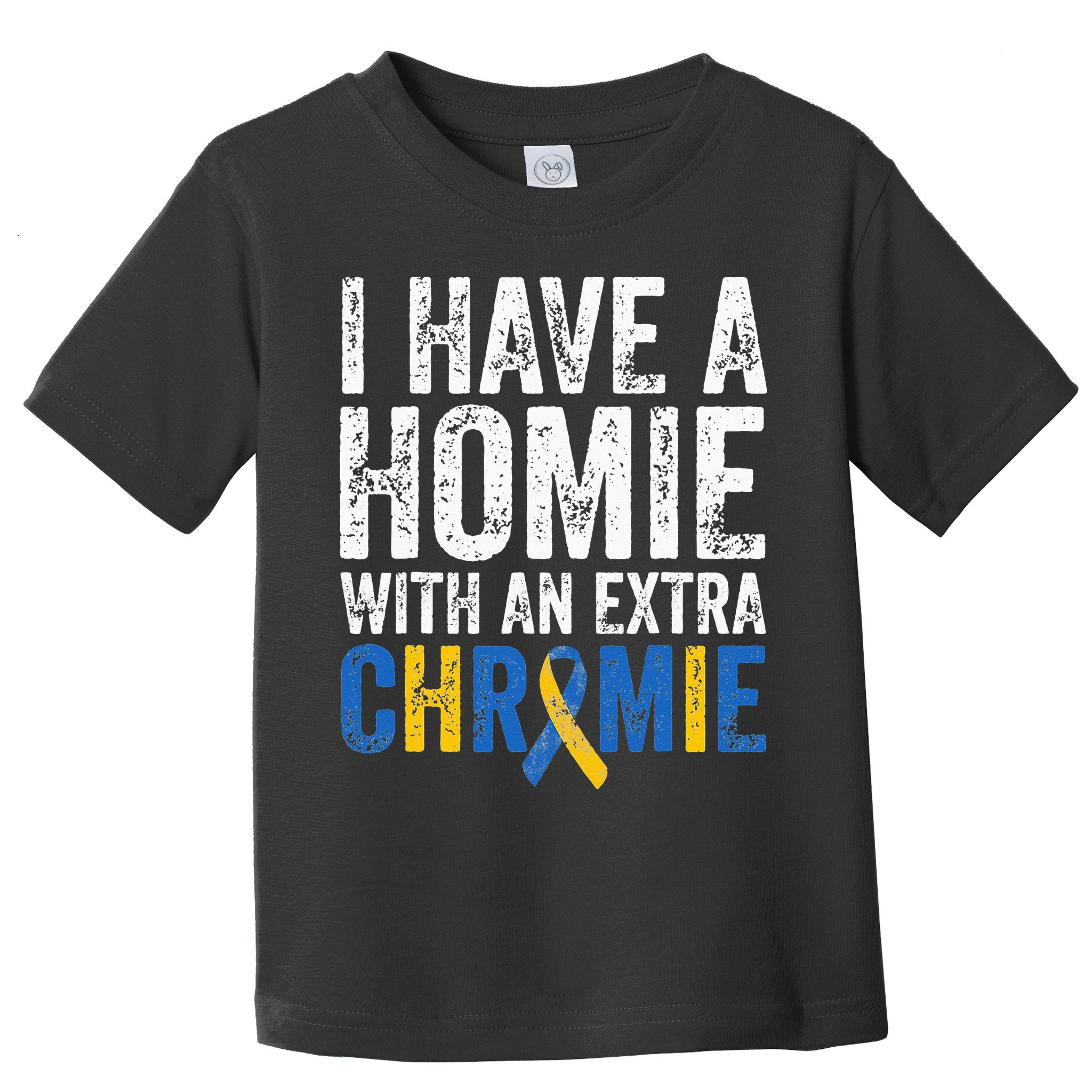 I Have A Homie With An Extra Chromie Down Syndrome Awareness Toddler T-Shirt