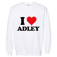 I Heart Adley First Name I Love Personalized Stuff Garment-Dyed Sweatshirt