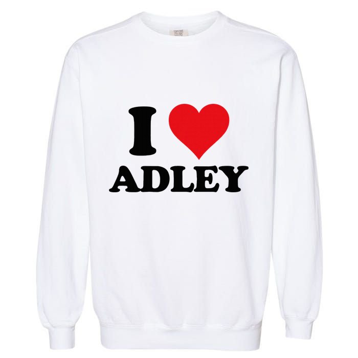 I Heart Adley First Name I Love Personalized Stuff Garment-Dyed Sweatshirt