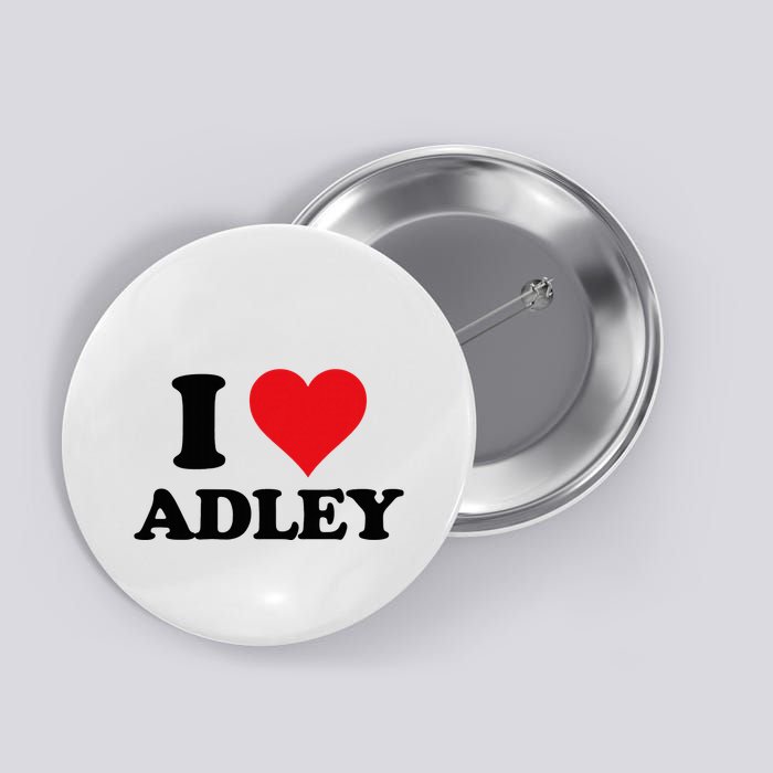 I Heart Adley First Name I Love Personalized Stuff Button
