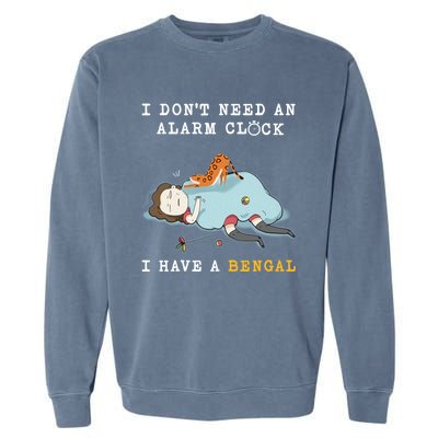 I Have A Bengal Funny Cat Wake Me Up Gift Garment-Dyed Sweatshirt