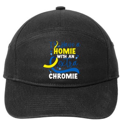 I Have A Homie With An Extra Chromie Down Syndrome Awareness Gift 7-Panel Snapback Hat