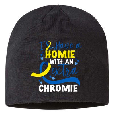 I Have A Homie With An Extra Chromie Down Syndrome Awareness Gift Sustainable Beanie
