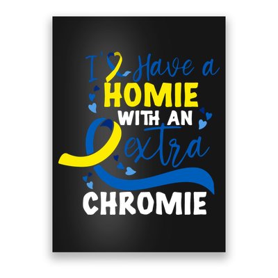 I Have A Homie With An Extra Chromie Down Syndrome Awareness Gift Poster