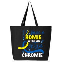 I Have A Homie With An Extra Chromie Down Syndrome Awareness Gift 25L Jumbo Tote