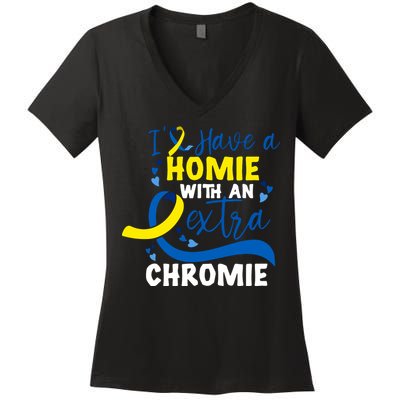 I Have A Homie With An Extra Chromie Down Syndrome Awareness Gift Women's V-Neck T-Shirt