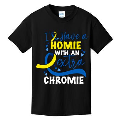 I Have A Homie With An Extra Chromie Down Syndrome Awareness Gift Kids T-Shirt