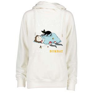 I Have A Bombay Funny Cat Wake Me Up Gift Womens Funnel Neck Pullover Hood