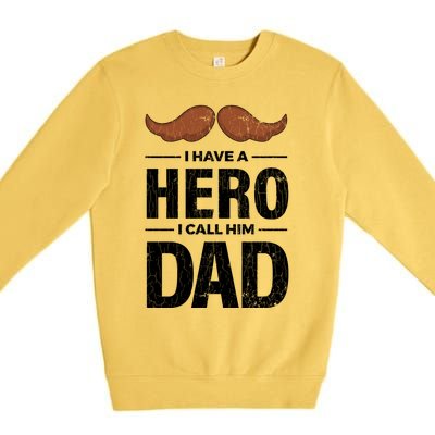 I Have A Hero And I Call Him Dad Funny Father’s Day Graphic Gift Premium Crewneck Sweatshirt