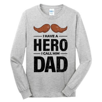 I Have A Hero And I Call Him Dad Funny Father’s Day Graphic Gift Tall Long Sleeve T-Shirt