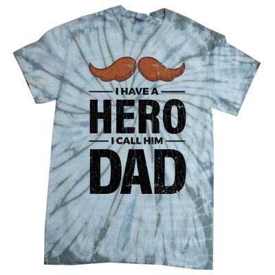 I Have A Hero And I Call Him Dad Funny Father’s Day Graphic Gift Tie-Dye T-Shirt