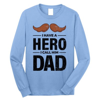 I Have A Hero And I Call Him Dad Funny Father’s Day Graphic Gift Long Sleeve Shirt