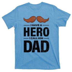 I Have A Hero And I Call Him Dad Funny Father’s Day Graphic Gift T-Shirt